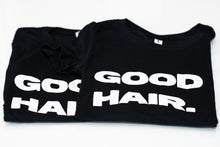 Load image into Gallery viewer, Good Hair. T-Shirt
